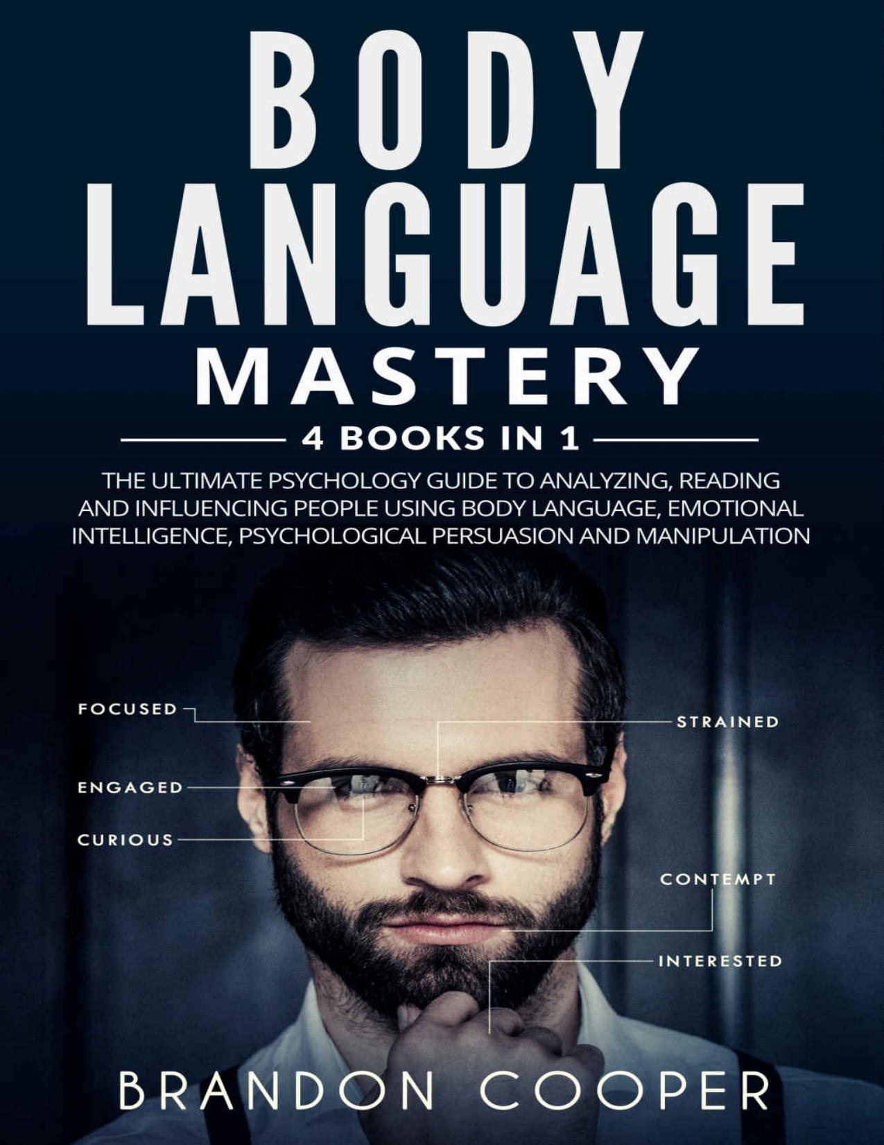 Body Language Mastery: 4 Books in 1: The Ultimate Psychology Guide to Analyzing, Reading and Influencing People Using Body Language, Emotional Intelligence, Psychologica by Cooper Brandon