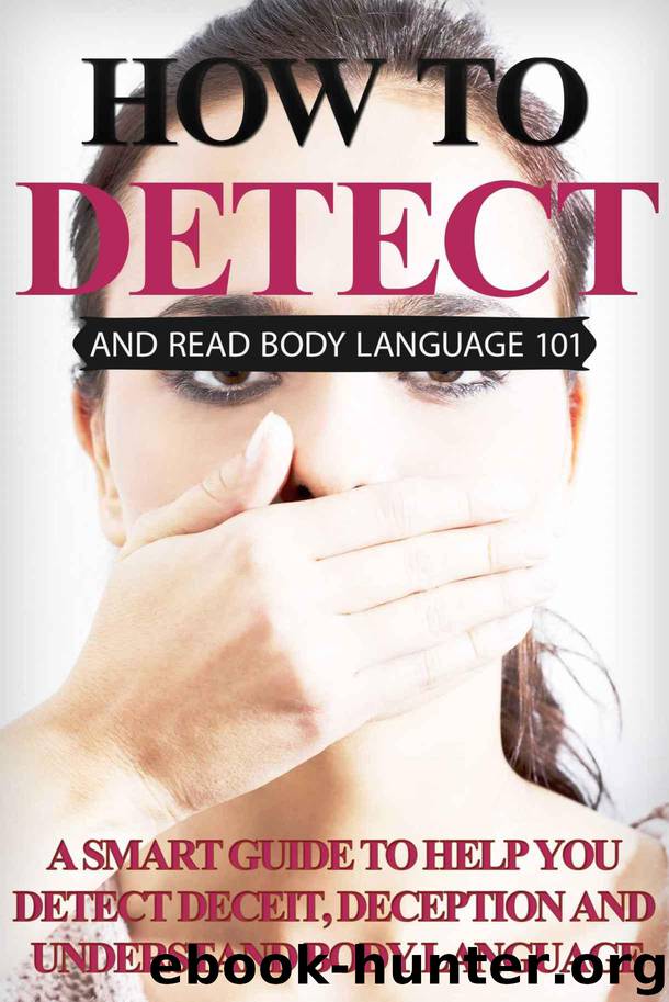 Body Language: 101 (for beginners) - How to Read Body Language and Detect Deceit and Deception (Body Language 101 - Body Language for Beginners - Body language tips) by Safavi Aidin
