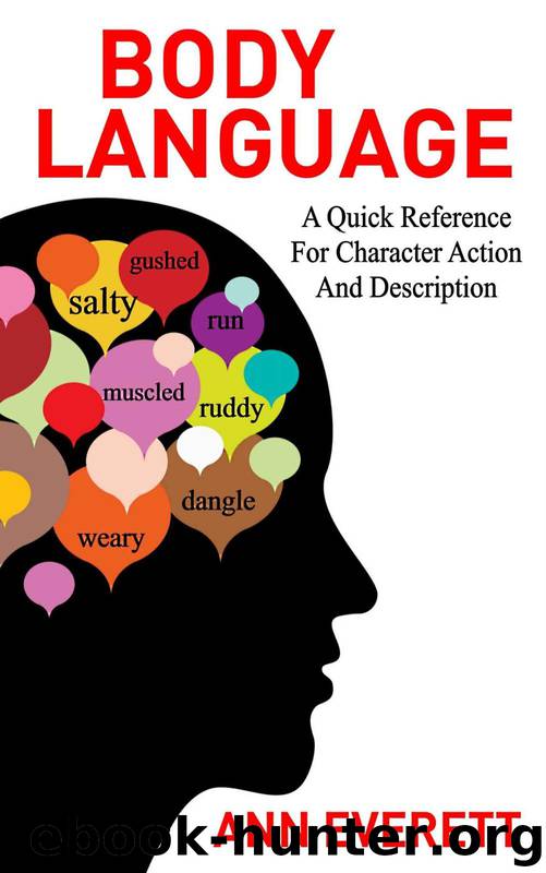 Body Language: A Quick Reference for Character Action and Description by Ann Everett