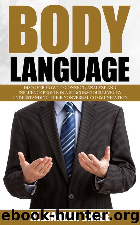 Body Language: Discover How To Connect, Analyze And Influence People In A Subconscious Level By Understanding Their Nonverbal Communication (Behavior, ... Mind, Mind Power, Brain Hidden Power) by Alexander Chase