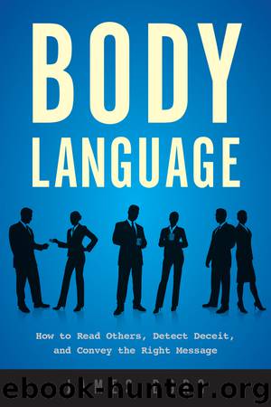 Body Language: How to Read Others, Detect Deceit, and Convey the Right Message by James Borg