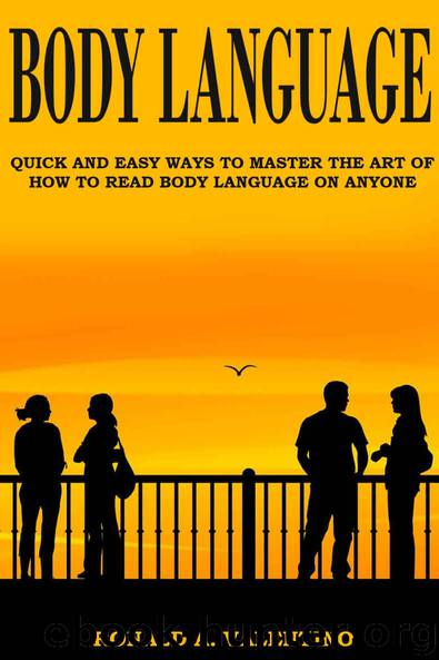 Body Language: Quick And Easy Ways to Master The Art of How to Read Body Language on Anyone (Improve Your Social Skills, Give Good Presentations, Talk to Anyone) by Valentino Ronald