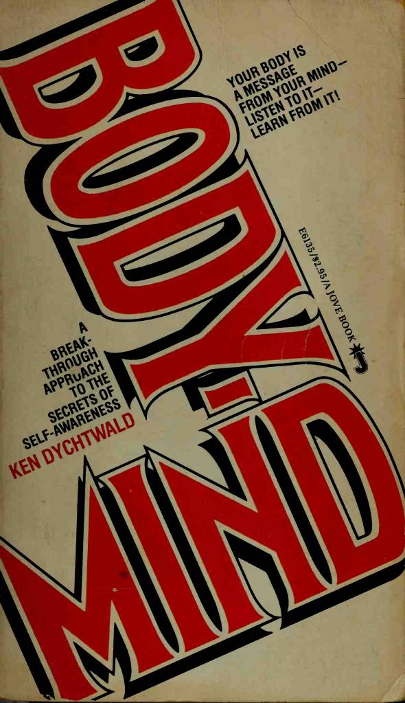Body Mind: a Breakthrough Approach to the Secrets of Self Awareness by Ken Dychtwald