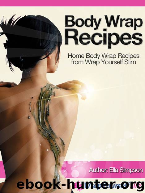 Body Wrap Recipes - Home Body Wrap Recipes from Wrap Yourself Slim by Ella Simpson