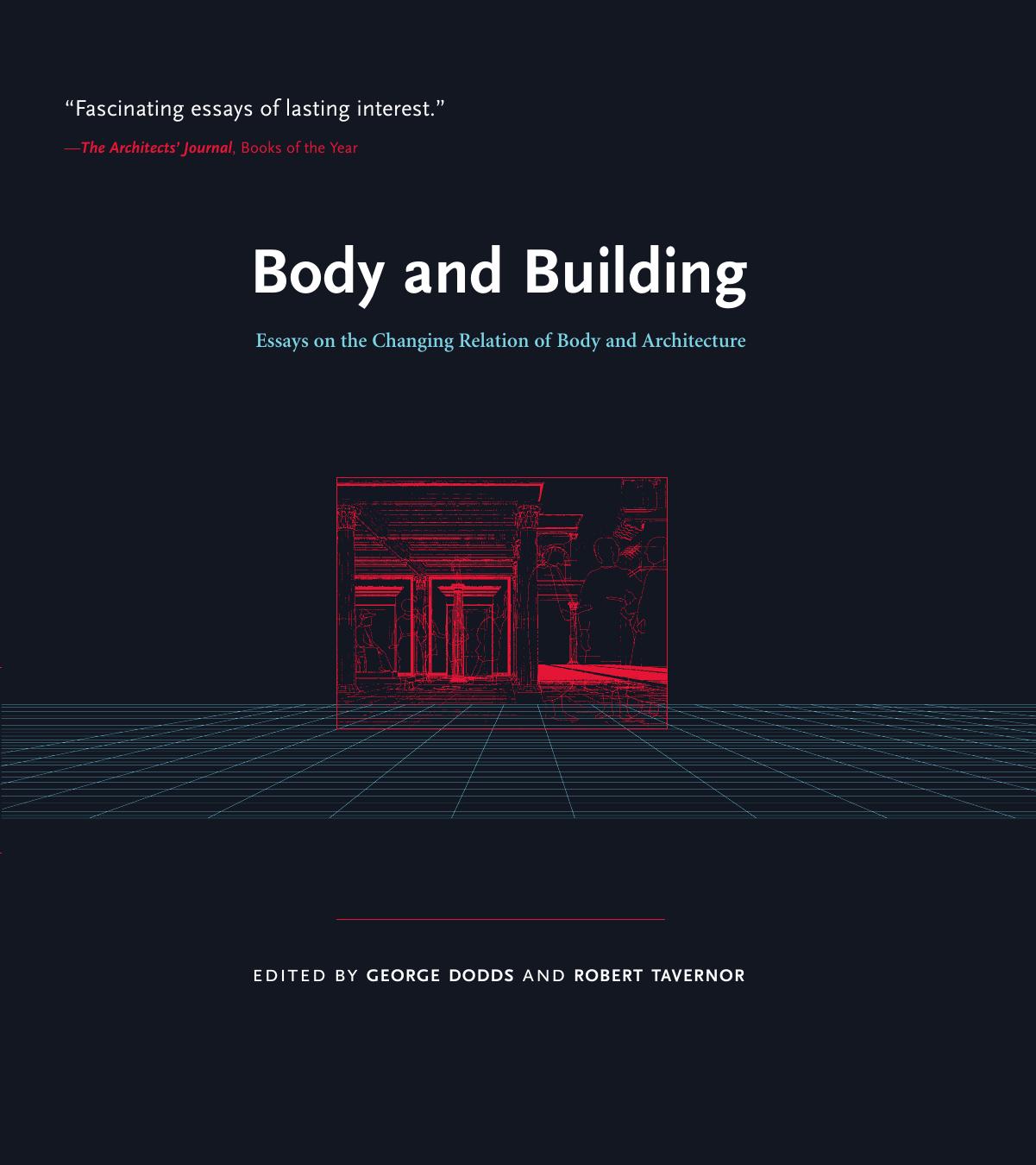 Body and Building: Essays on the Changing Relation of Body and Architecture by George Dodds Robert Tavernor