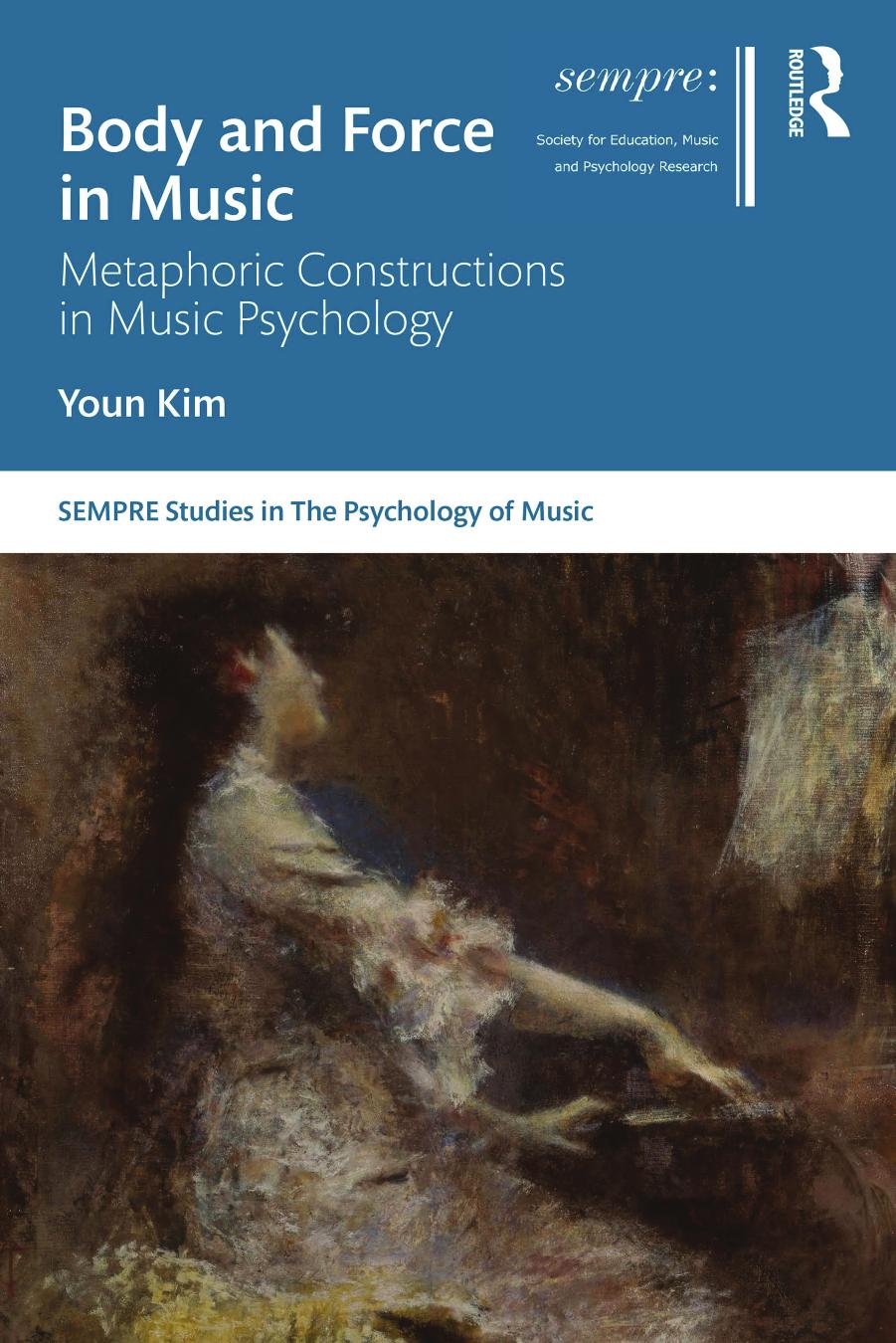 Body and Force in Music: Metaphoric Constructions in Music Psychology by Youn Kim
