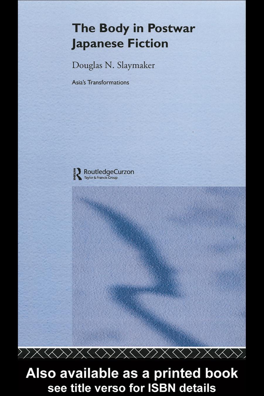 Body in Postwar Japanese Fiction (Asia's Transformations) by Dougl Slaymaker