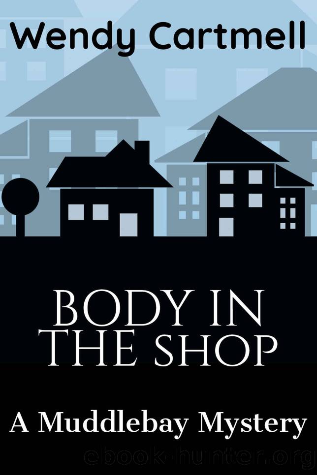 Body in the Shop: A cozy mystery novella (Muddlebay Mysteries Book 5) by Wendy Cartmell