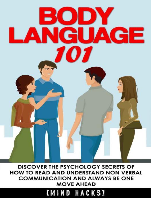 Body language 101. Discover the Psychology Secrets of How to Read and Understand Non Verbal Communication by Hanif Raah