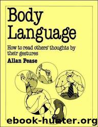 Body language: how to read others' thoughts by their gestures by Allan Pease