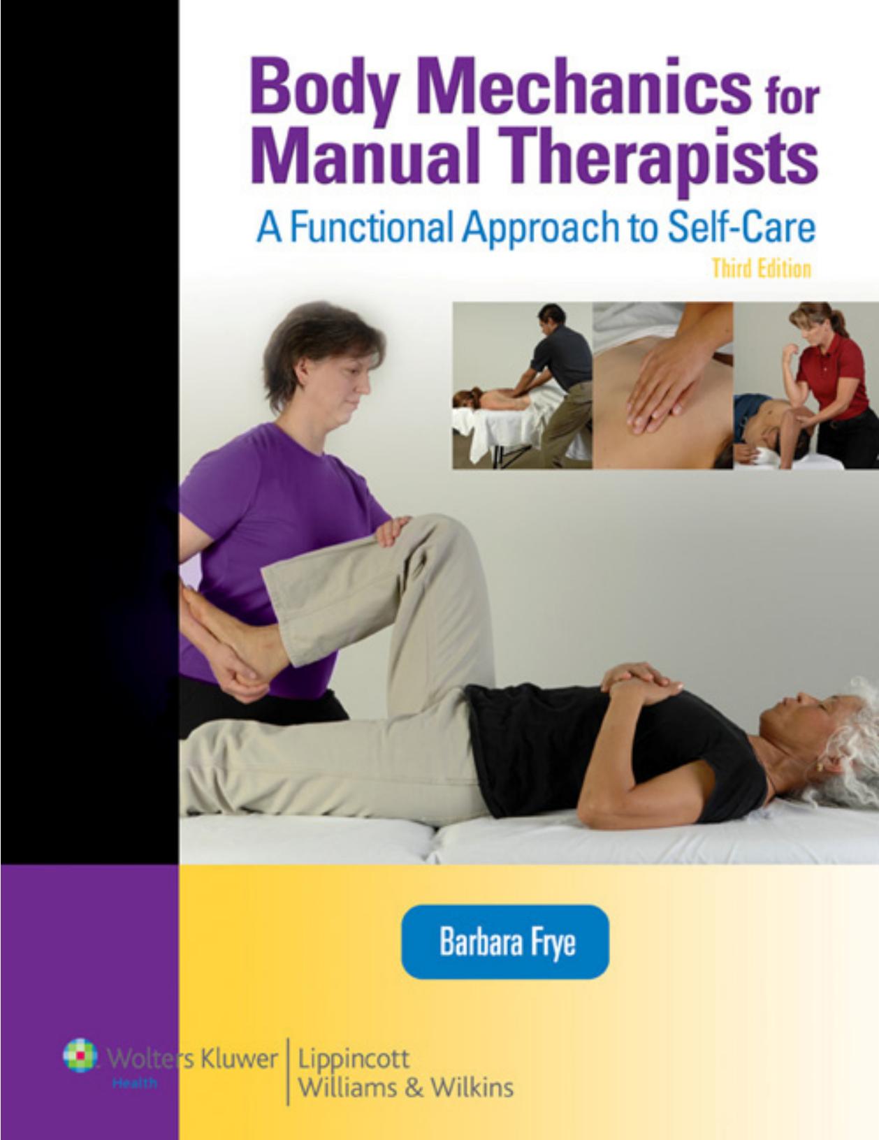 Body mechanics for manual therapists : a functional approach to self-care by Barbara Frye