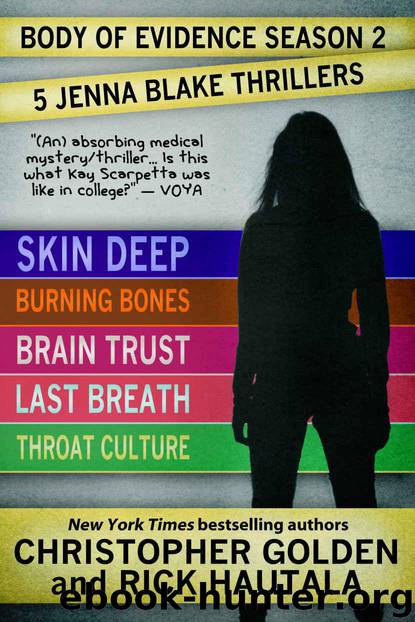 Body of Evidence Season 2: Five Jenna Blake Thrillers (Skin Deep, Burning Bones, Brain Trust, Last Breath, Throat Culture) by Golden Christopher & Hautala Rick