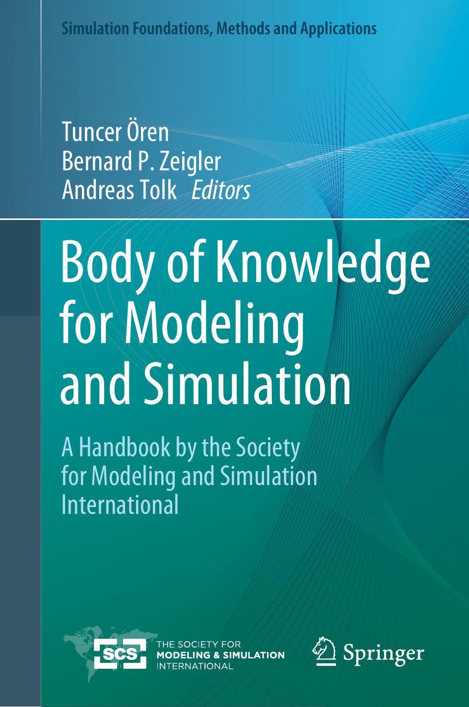 Body of Knowledge for Modeling and Simulation: A Handbook by the Society for Modeling and Simulation International by Tuncer Ören Bernard P. Zeigler Andreas Tolk