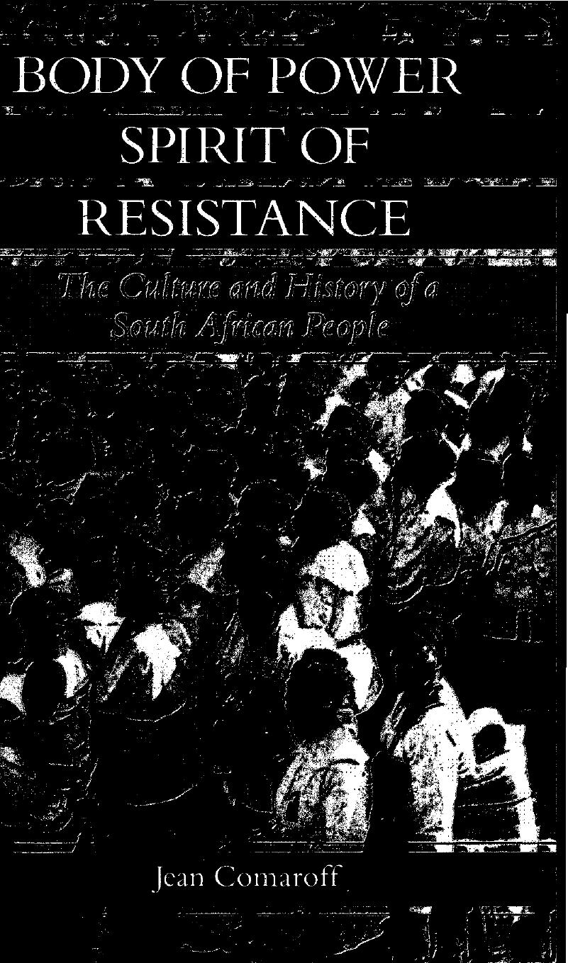 Body of Power, Spirit of Resistance: The Culture and History of a South African People by Jean Comaroff
