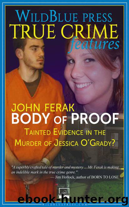 Body of Proof: Tainted Evidence In The Murder Of Jessica O'Grady? by John Ferak
