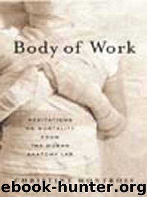 Body of Work: Meditations on Mortality from the Human Anatomy Lab by Christine Montross