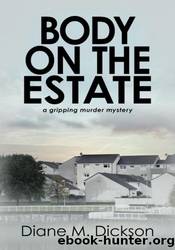 Body on the Estate by Diane M Dickson
