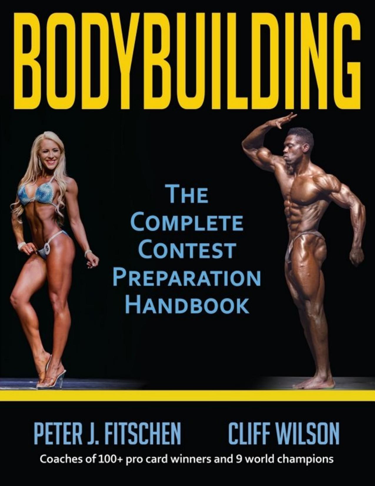 Bodybuilding The Complete Contest Preparation Handbook by Peter J. Fitschen Phd CSCS & Cliff Wilson