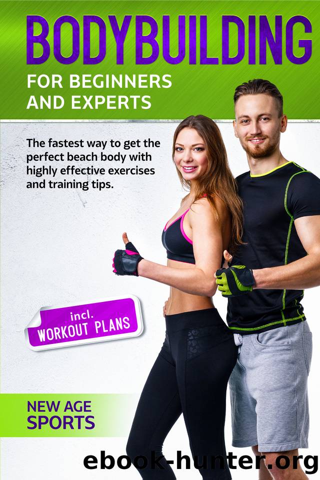 Bodybuilding for Beginners and Experts: The fastest way to your dream figure through highly effective exercises and nutritional tips by Sports New Age & Levy Aaron