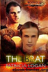 Bodyguard 03 - The Brat by Patricia Logan