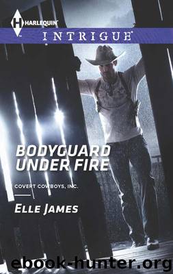 Bodyguard Under Fire by Elle James - Covert Cowboys Inc 03 - Bodyguard Under Fire