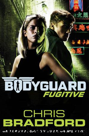 Bodyguard: Fugitive (Book 6) (Bodyguard 6) by Chris Bradford