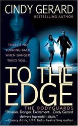Bodyguards 01 - TO THE EDGE by Cindy Gerard