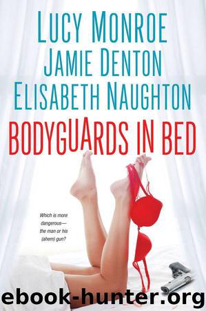 Bodyguards in Bed by Lucy Monroe;Jamie Denton;Elisabeth Naughton