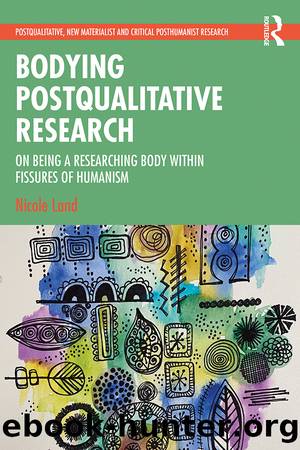 Bodying Postqualitative Research by Nicole Land;