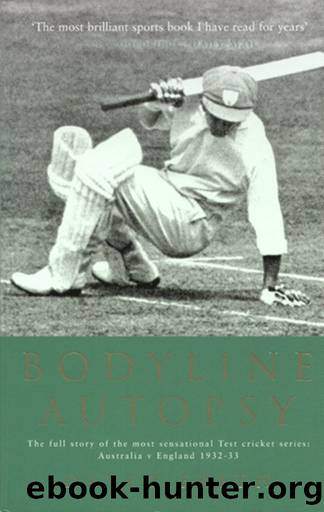 Bodyline Autopsy: The Full Story of the Most Sensational Test Cricket Series: Australia vs England 1932-33 by David Frith