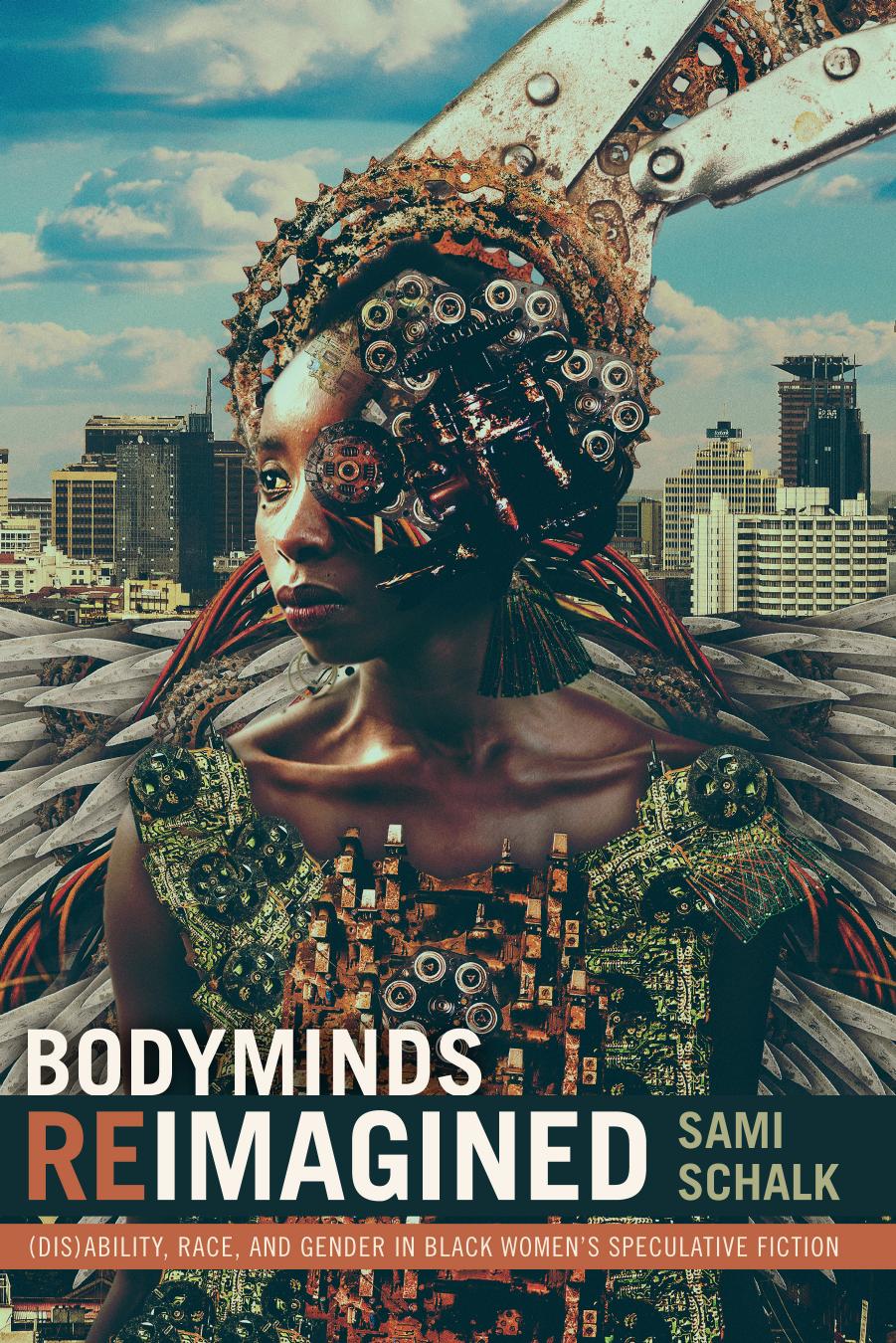 Bodyminds Reimagined: (Dis)ability, Race, and Gender in Black Women's Speculative Fiction by Schalk Sami