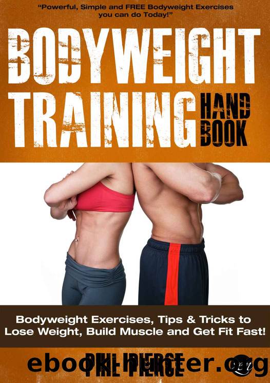 Bodyweight Training Handbook: Bodyweight Exercises, Tips & Tricks to Lose Weight, Build Muscle and Get Fit Fast! (Fitness made Simple by Phil Pierce Book 2) by Phil Pierce