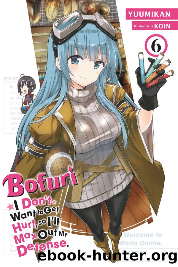 Bofuri: I Donât Want to Get Hurt, so Iâll Max Out My Defense., Vol. 06 by Yuumikan and KOIN
