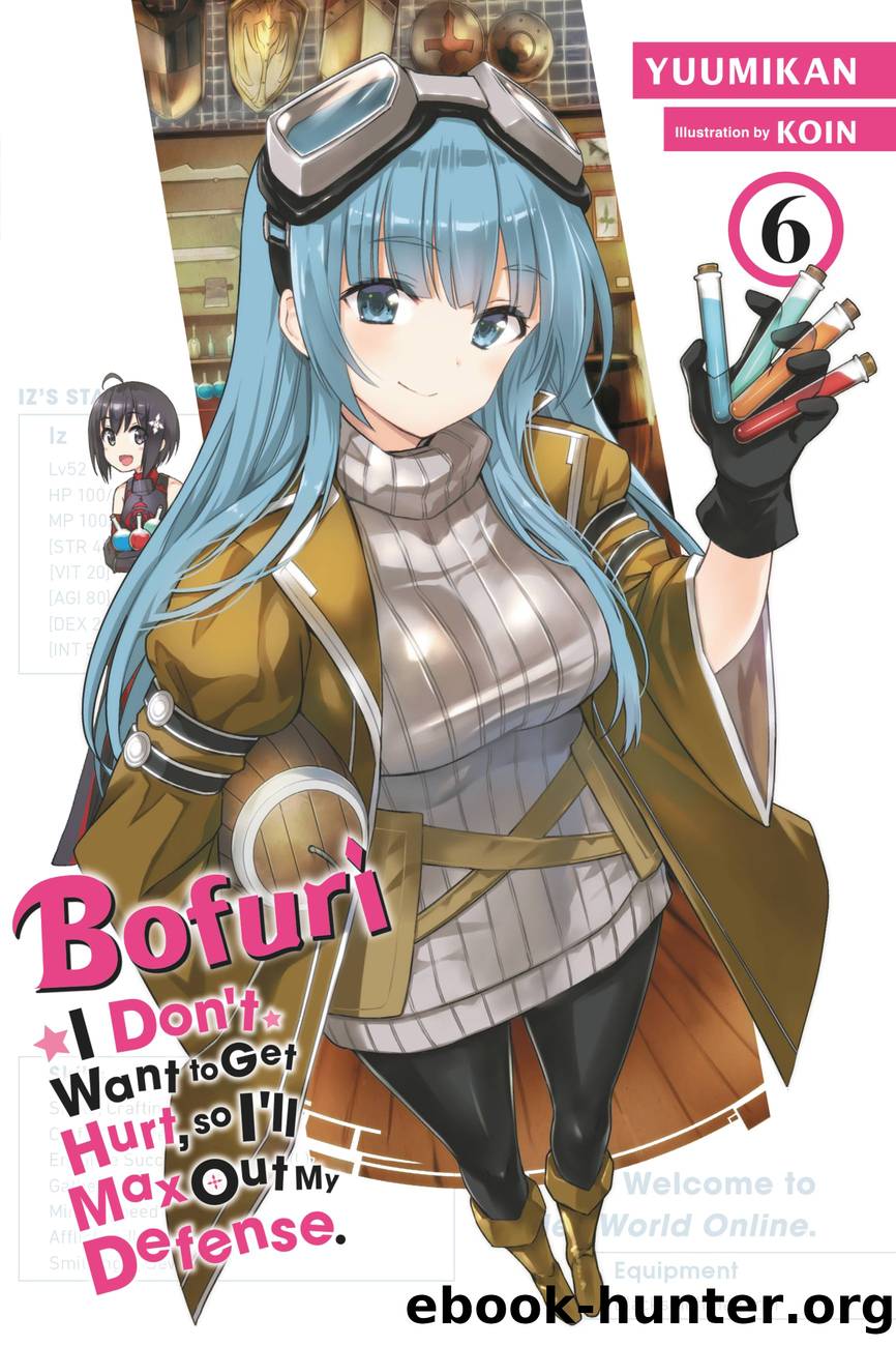 Bofuri: I Donât Want to Get Hurt, so Iâll Max Out My Defense., Vol. 6 by Yuumikan and KOIN