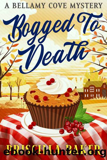 Bogged to Death (The Bellamy Cove Mysteries Book 2) by Priscilla Baker