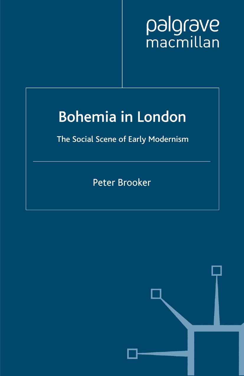 Bohemia in London: The Social Scene of Early Modernism by Peter Brooker (auth.)