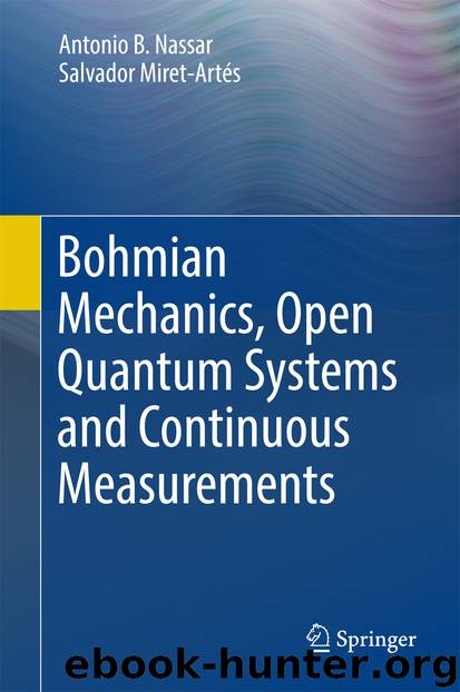 Bohmian Mechanics, Open Quantum Systems and Continuous Measurements by Antonio B. Nassar & Salvador Miret-Artés