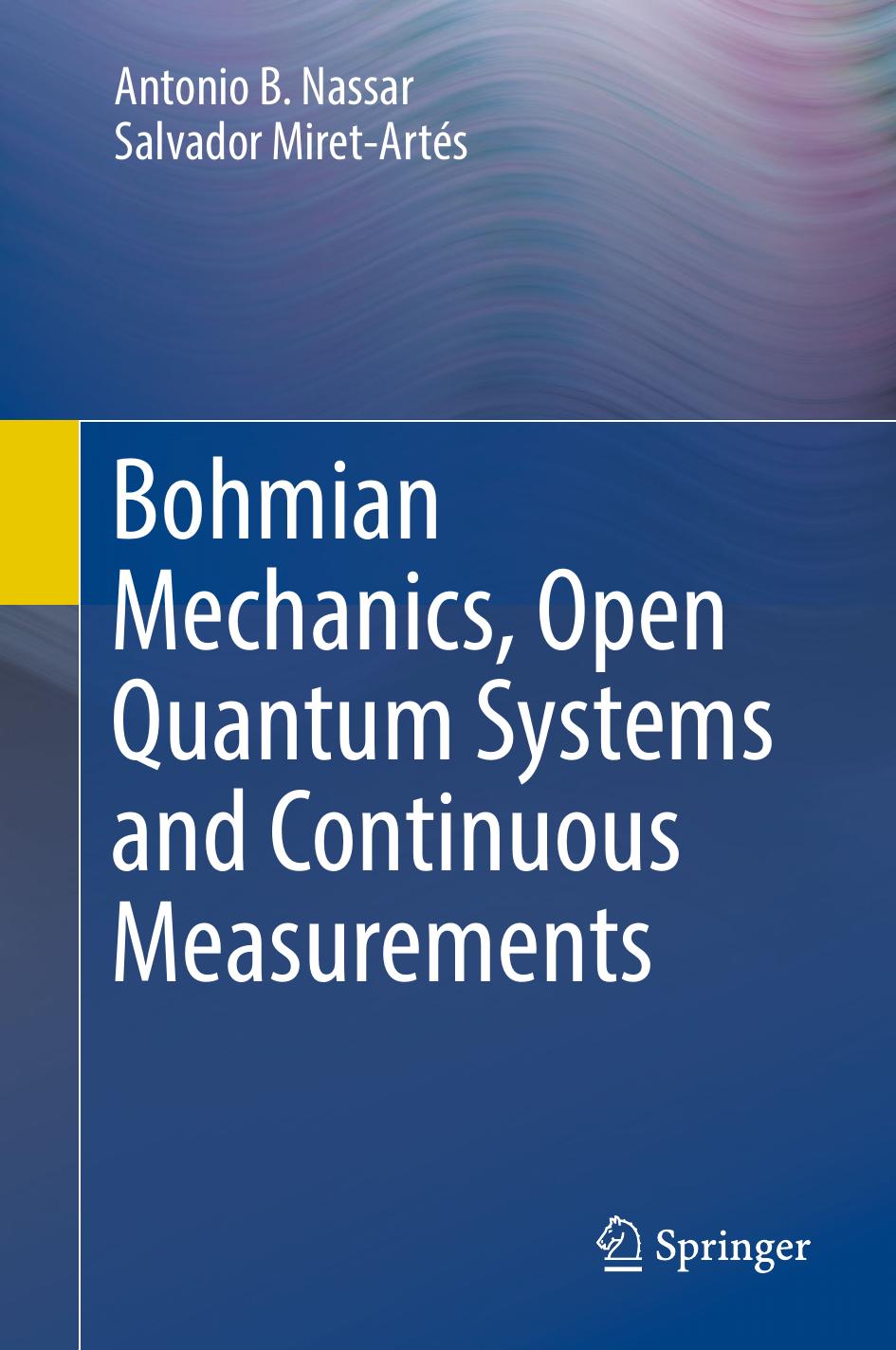 Bohmian mechanics, open quantum systems and continuous measurements by Miret-Artés Salvador; Nassar Antonio B