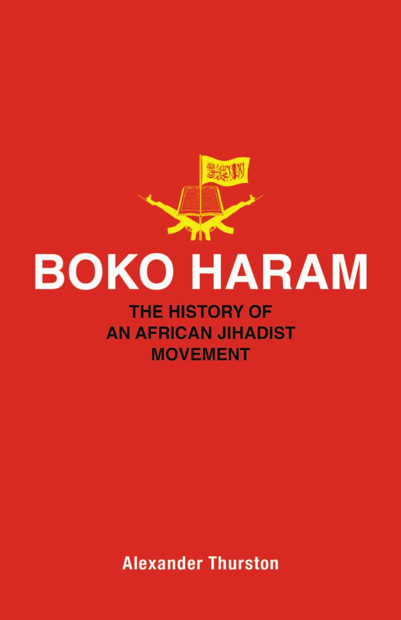 Boko Haram: The History of an African Jihadist Movement by Alexander Thurston