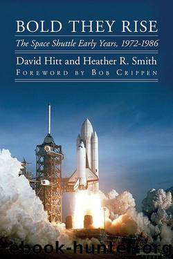 Bold They Rise: The Space Shuttle Early Years, 1972-1986 (Outward Odyssey: A People's History of S) by David Hitt & Heather R. Smith