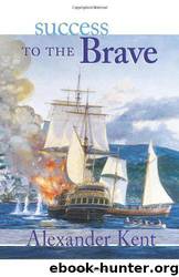 Bolitho #17 - Success to the Brave by Alexander Kent