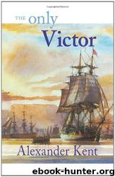 Bolitho #20 - The Only Victor by Alexander Kent