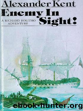 Bolitho 12 - Enemy In Sight by Alexander Kent