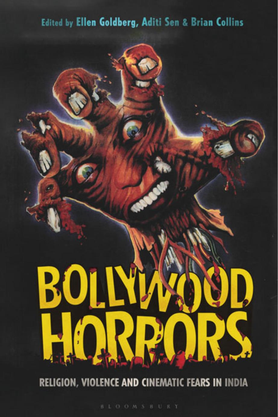 Bollywood Horrors : Religion, Violence and Cinematic Fears in India by Ellen Goldberg Aditi Sen and Brian Collins