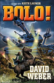 Bolo! (b-1) by David Weber & Keith Laumer