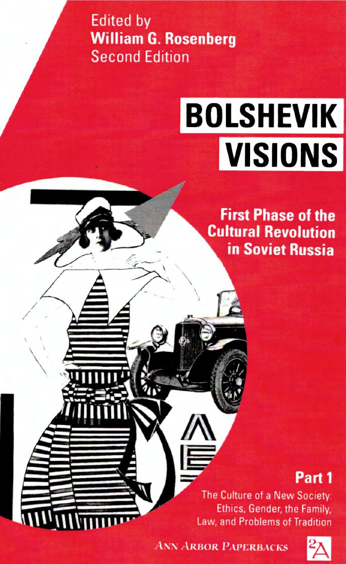 Bolshevik Visions: First Phase of the Cultural Revolution in Soviet Russia, Part 1 by William G. Rosenberg (editor)
