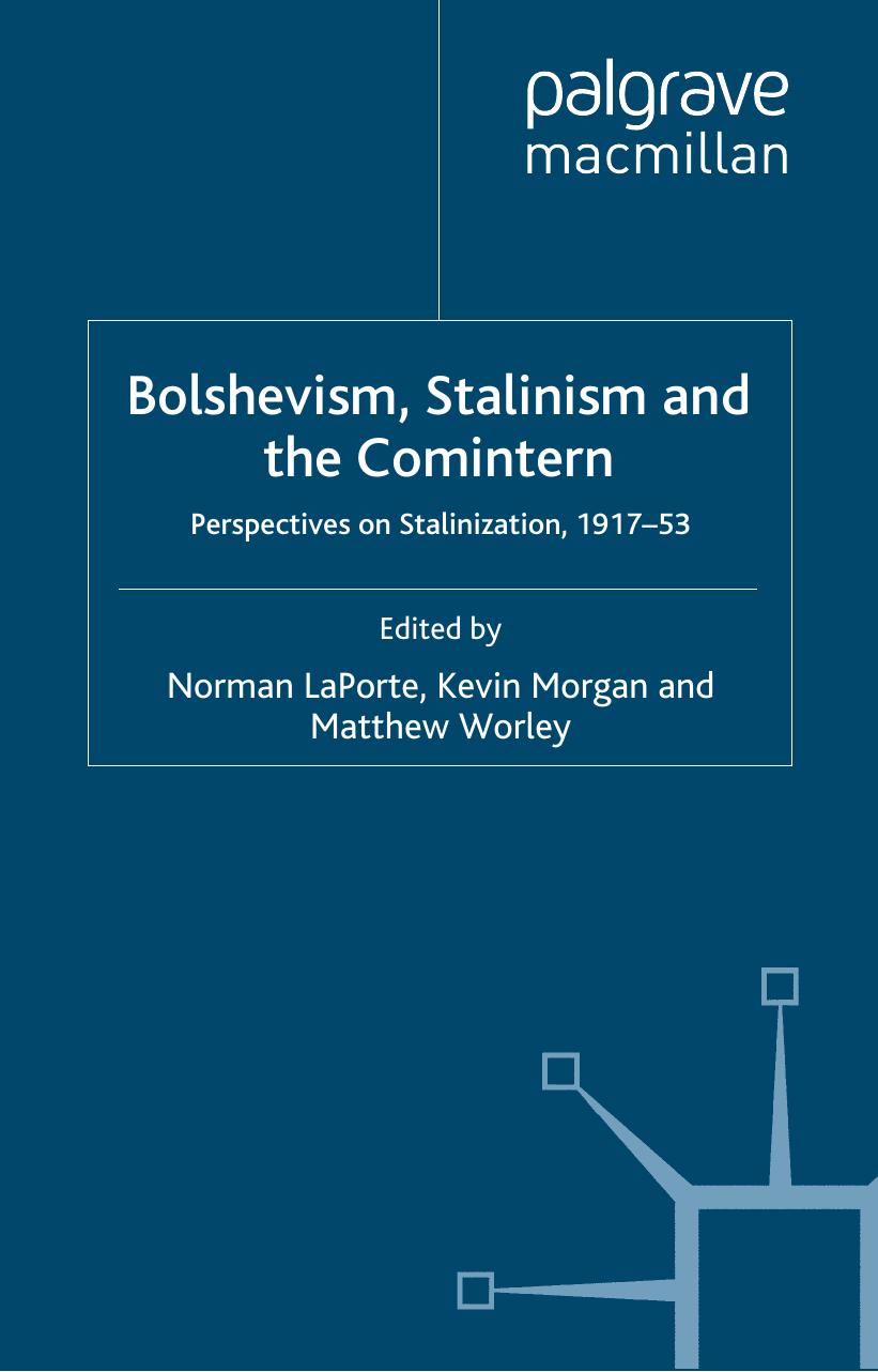 Bolshevism, Stalinism and the Comintern : Perspectives on Stalinization, 1917-53 by Matthew Worley