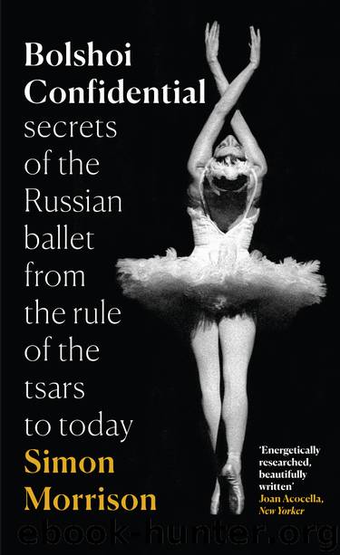 Bolshoi Confidential by Simon Morrison