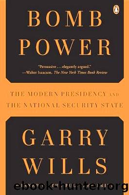 Bomb Power: The Modern Presidency and the National Security State by Garry Wills