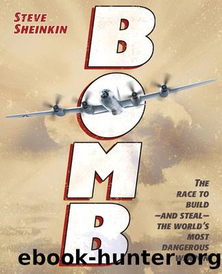 Bomb. The Race to Buildand Stealthe World's Most Dangerous Weapon by Steve Sheinkin